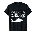 Get To Choppa Clever Pilots Love T-Shirt - Unique Graphic Unisex - T-Shirt, Sweatshirt, Hoodie