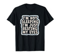 Im Not Sleeping Im Just Resting My T-Shirt - Minimalist Print for Adults - T-Shirt, Sweatshirt, Hoodie
