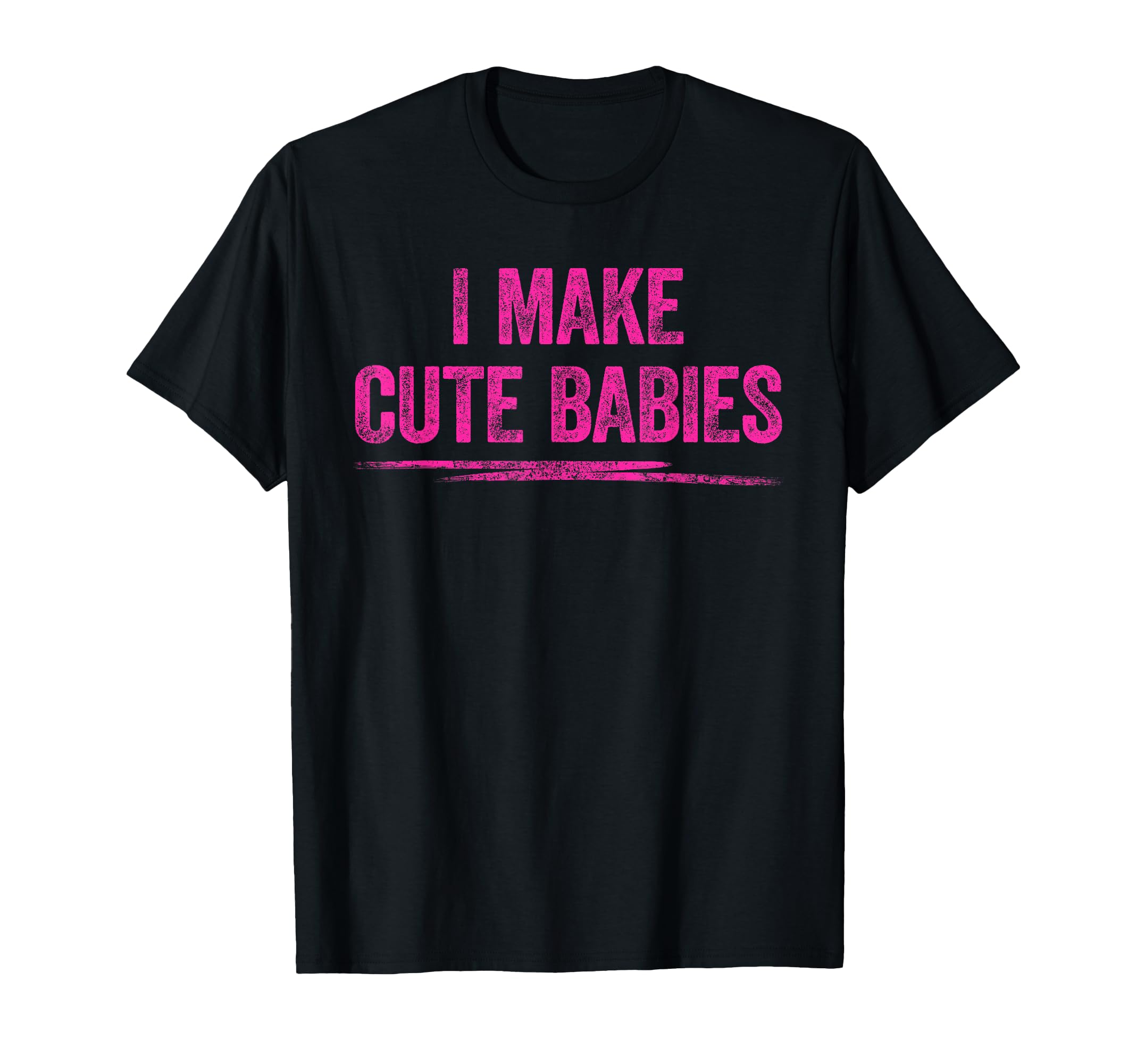I Make Funny Father Mother Mum Dad T-Shirt - Fun Novelty Design for Adults - T-Shirt, Sweatshirt, Hoodie