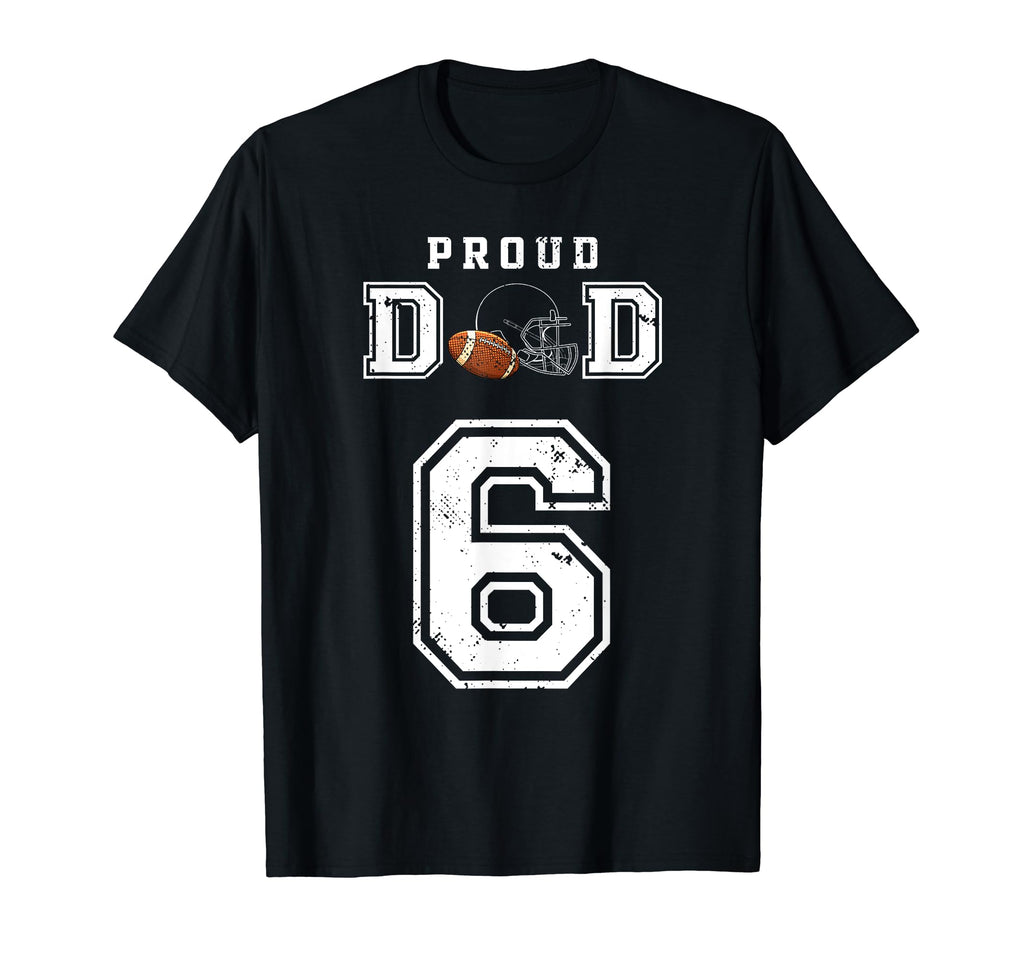 Custom Proud Football Dad Number 6 T-Shirt - Streetwear Style Unisex - T-Shirt, Sweatshirt, Hoodie