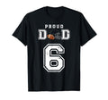 Custom Proud Football Dad Number 6 T-Shirt - Streetwear Style Unisex - T-Shirt, Sweatshirt, Hoodie