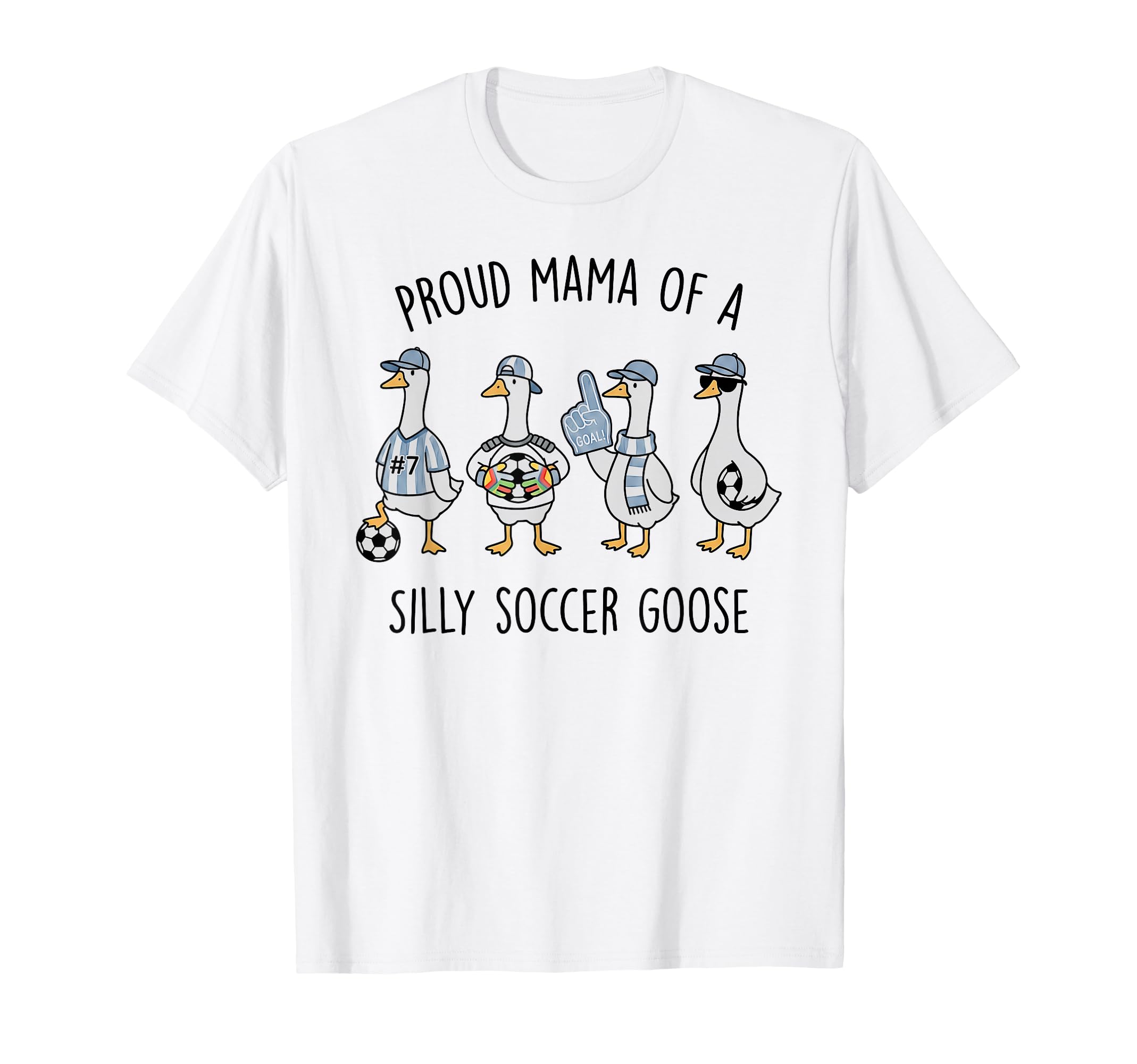 Proud Mama Silly Soccer Goose Mother Mom T-Shirt - Unique Graphic Unisex - T-Shirt, Sweatshirt, Hoodie