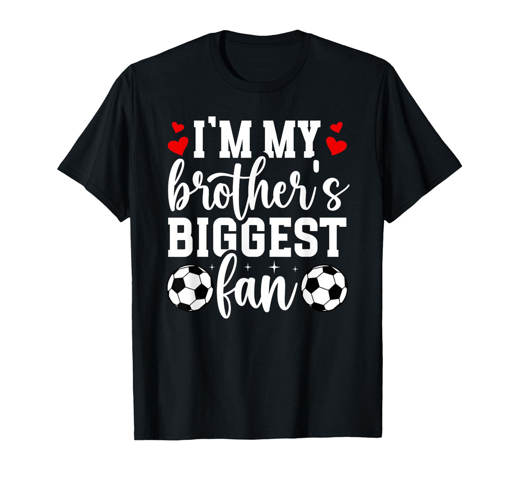 Brothers Biggest Fan Soccer Sister T-Shirt - Unique Graphic for Adults - T-Shirt, Sweatshirt, Hoodie