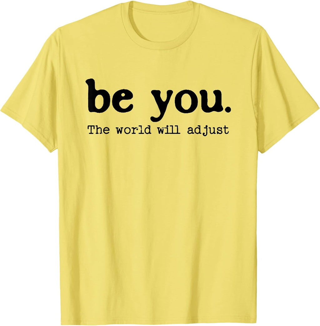 Be You The World Will Adjust Positive Inspirational - Adult & Kids T-Shirts, Sweatshirts & Hoodies apparel design preview 1