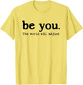 Be You The World Will Adjust Positive Inspirational - Adult & Kids T-Shirts, Sweatshirts & Hoodies apparel design preview 1