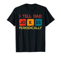 Fathers Day I Tell Dad Jokes Periodically T-Shirt - Trendy Graphic Unisex - T-Shirt, Sweatshirt, Hoodie