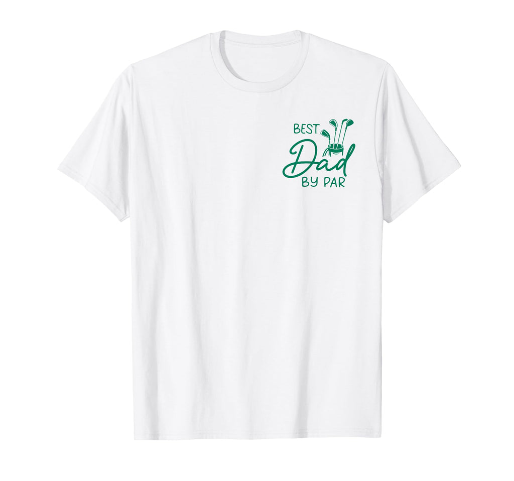 Dad Golf Best Dad Par Funny Fathers T-Shirt - Minimalist Print Men Women - T-Shirt, Sweatshirt, Hoodie