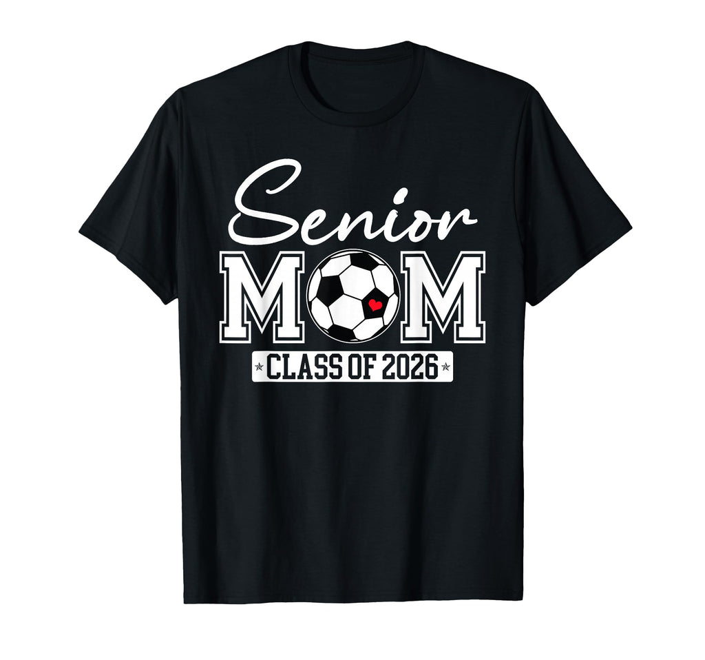 Senior Mom Class 2026 Soccer Mom T-Shirt - Aesthetic Graphic Unisex - T-Shirt, Sweatshirt, Hoodie