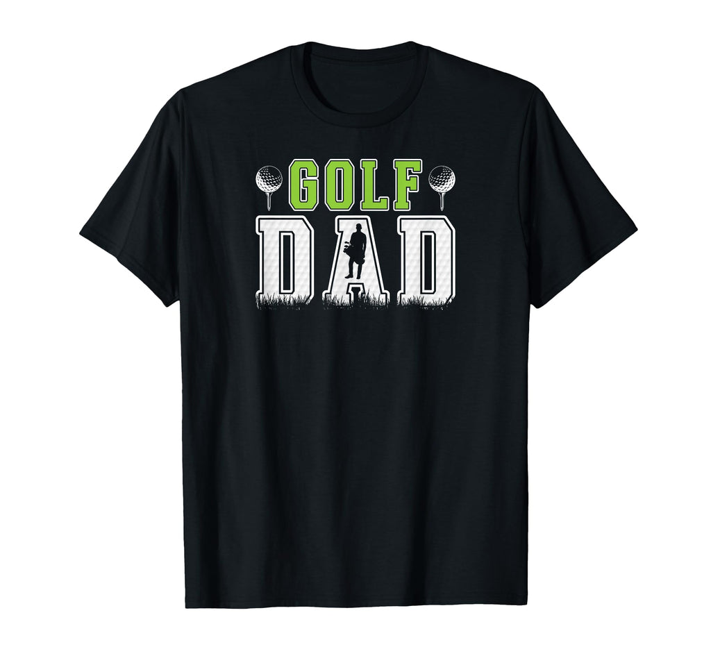 Golf Dad Golf Player Dad Golf T-Shirt - Fun Novelty Design Men Women - T-Shirt, Sweatshirt, Hoodie