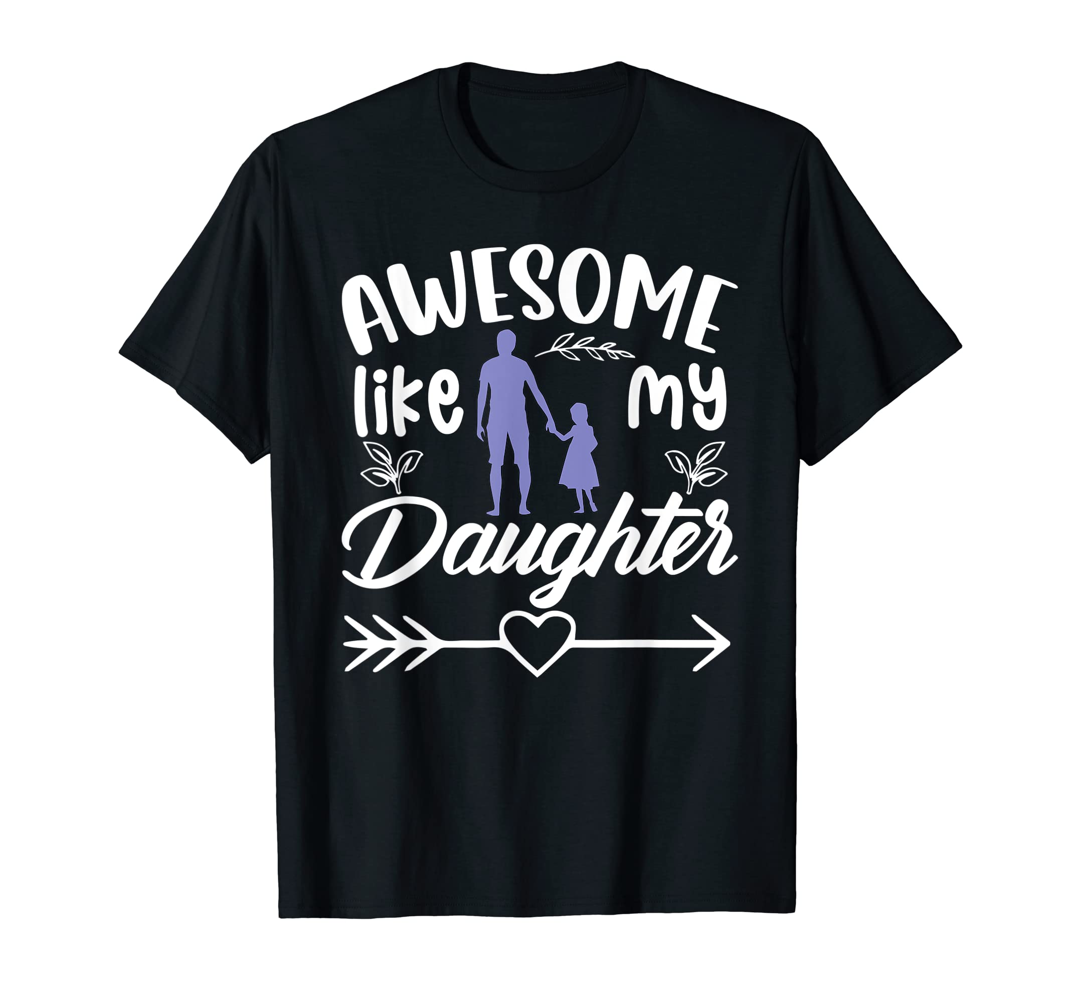 Mens Awesome Like My Daughter Funny T-Shirt - Graphic Print Men Women - T-Shirt, Sweatshirt, Hoodie
