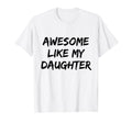 Awesome Like My Daughter Funny T-Shirt - Aesthetic Graphic for Adults - T-Shirt, Sweatshirt, Hoodie