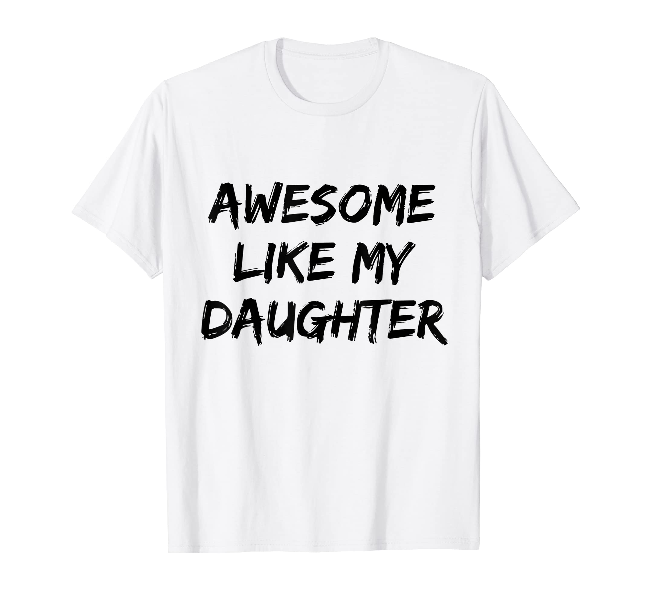 Awesome Like My Daughter Funny T-Shirt - Aesthetic Graphic for Adults - T-Shirt, Sweatshirt, Hoodie