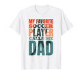 My Favorite Soccer Player Calls Me Dad T-Shirt - Graphic Print for Adults - T-Shirt, Sweatshirt, Hoodie
