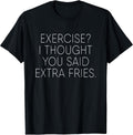 Exercise I Thought You Said Extra Fries Funny Quote - Adult & Kids T-Shirts, Sweatshirts & Hoodies apparel design preview 1