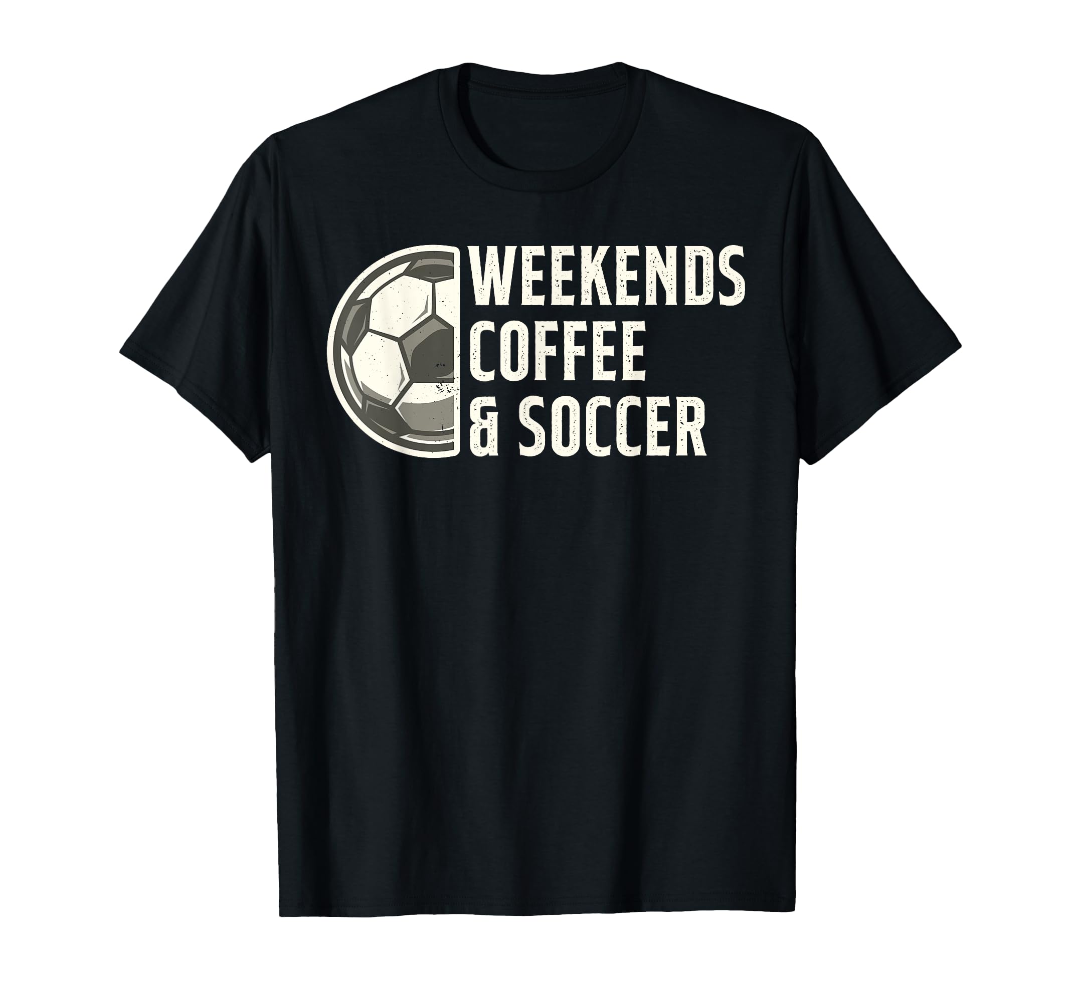 Weekends Coffee And Soccer Funny T-Shirt - Minimalist Print Men Women - T-Shirt, Sweatshirt, Hoodie
