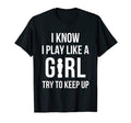 I Know I Play Like Foosball Table T-Shirt - Fun Novelty Design Unisex - T-Shirt, Sweatshirt, Hoodie