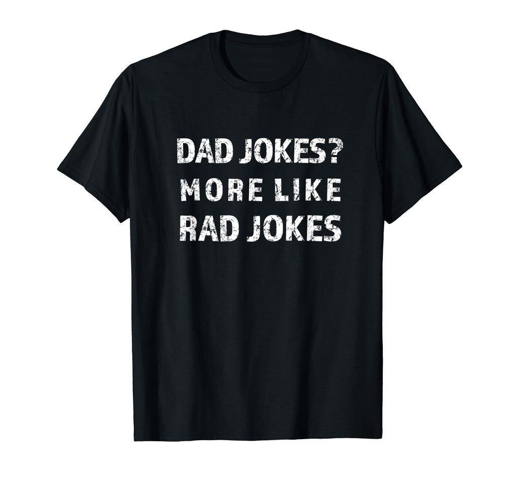 Dad Jokes More Like Rad Jokes T-Shirt - Fun Novelty Design for Adults - T-Shirt, Sweatshirt, Hoodie