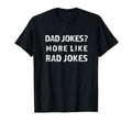 Dad Jokes More Like Rad Jokes T-Shirt - Fun Novelty Design for Adults - T-Shirt, Sweatshirt, Hoodie