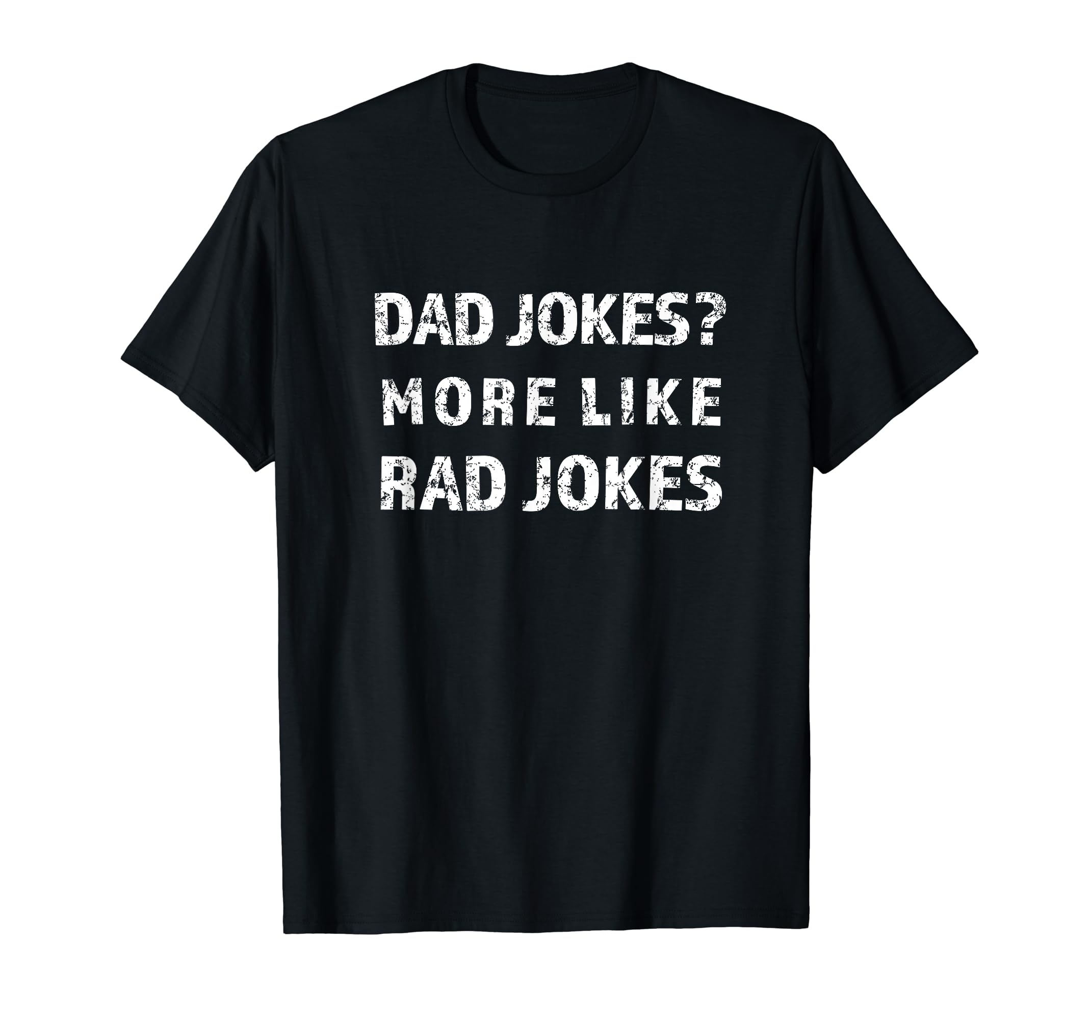 Dad Jokes More Like Rad Jokes T-Shirt - Fun Novelty Design for Adults - T-Shirt, Sweatshirt, Hoodie