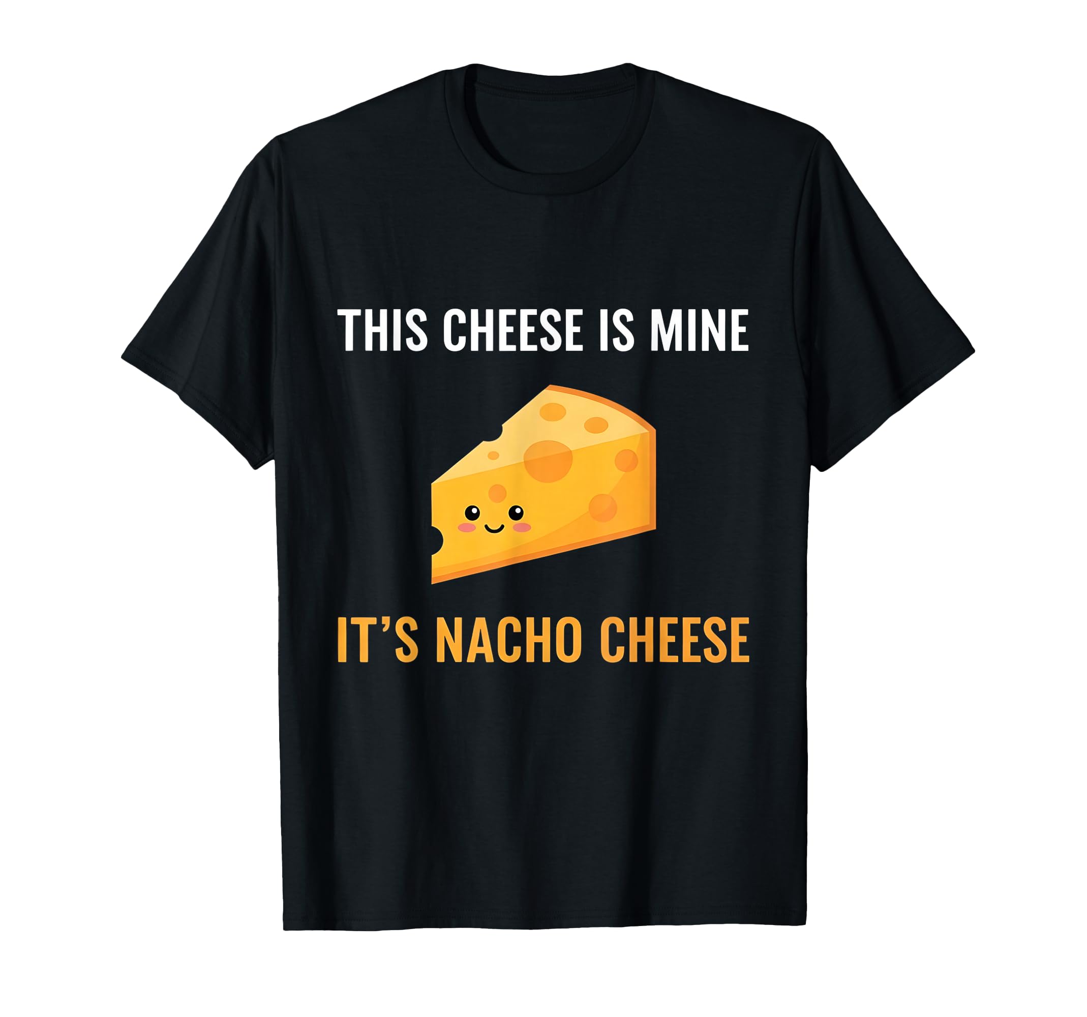This Cheese Is Mine Its Nacho Cheese T-Shirt - Minimalist Print Unisex - T-Shirt, Sweatshirt, Hoodie