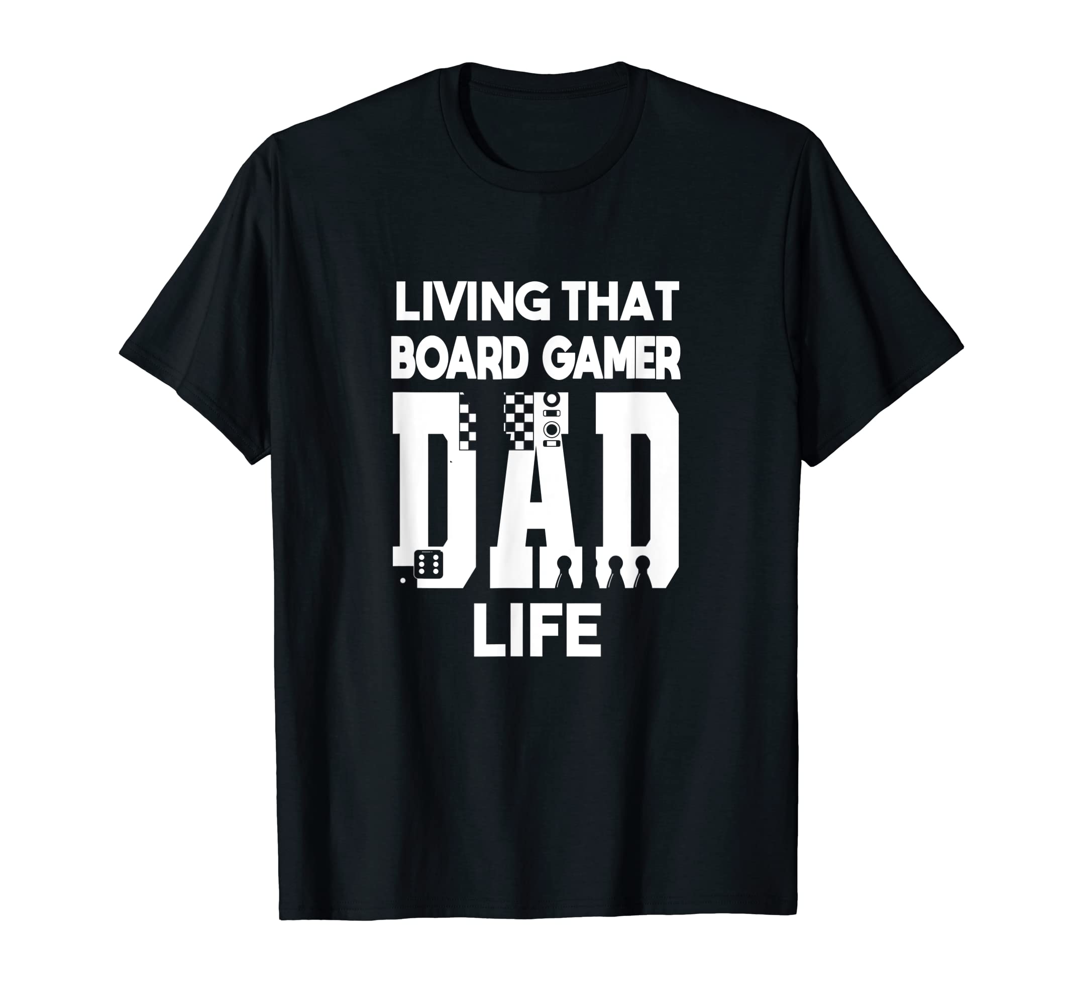 Living That Board Gamer Dad Life Board T-Shirt - Novelty Apparel Men Women - T-Shirt, Sweatshirt, Hoodie