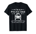 Im Police Dad Just Like Normal Dad T-Shirt - Fun Novelty Design Unisex - T-Shirt, Sweatshirt, Hoodie