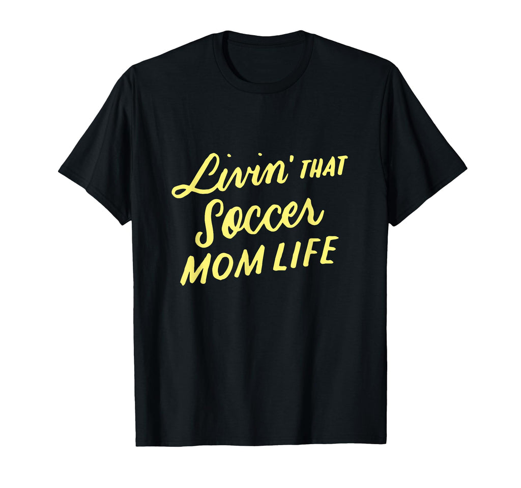 Womens Living That Soccer Mom Life T-Shirt - Streetwear Style Unisex - T-Shirt, Sweatshirt, Hoodie