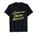 Womens Living That Soccer Mom Life T-Shirt - Streetwear Style Unisex - T-Shirt, Sweatshirt, Hoodie