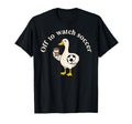 Off To Watch Soccer Silly Goose T-Shirt - Fun Novelty Design Men Women - T-Shirt, Sweatshirt, Hoodie