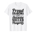 Proud Grandma Awesome Soccer Player T-Shirt - Fun Novelty Design Men Women - T-Shirt, Sweatshirt, Hoodie