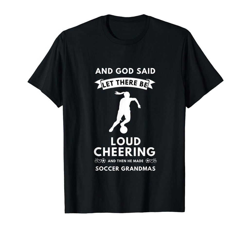 Let There Be Loud Soccer Grandmas T-Shirt - Unique Graphic for Adults - T-Shirt, Sweatshirt, Hoodie