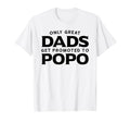 Popo Only Great Dads Get Promoted T-Shirt - Fun Novelty Design Men Women - T-Shirt, Sweatshirt, Hoodie
