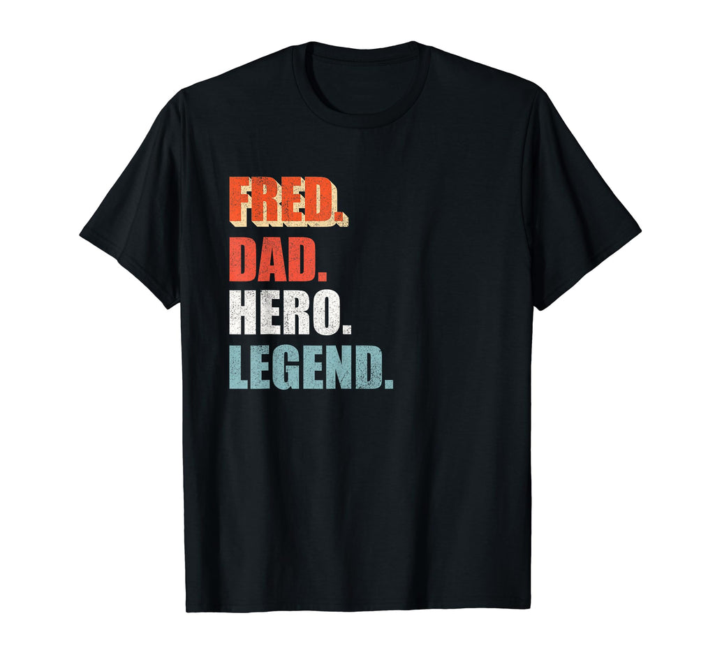 Fred Dad Hero Legend Great Gift Any Dad T-Shirt - Custom Art Print Unisex - T-Shirt, Sweatshirt, Hoodie
