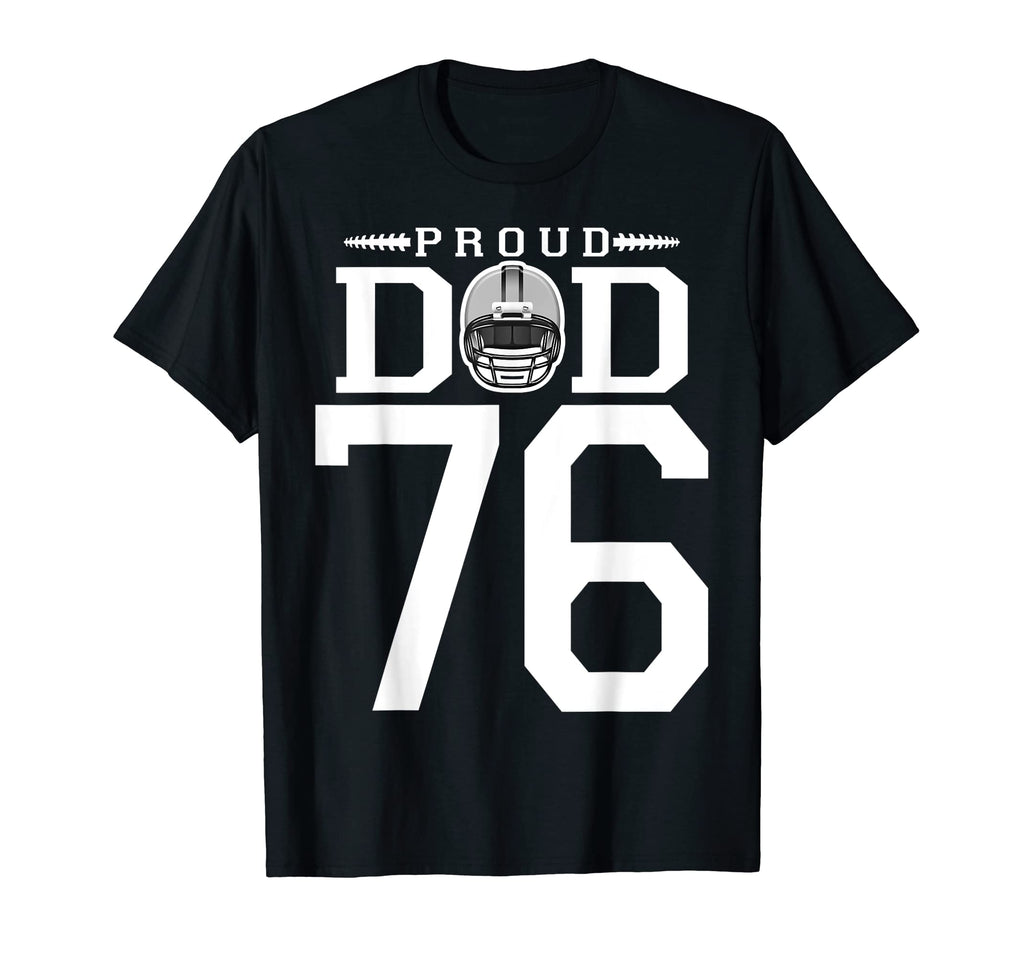 Custom Number 76 Proud Football Dad T-Shirt - Casual Everyday Wear Unisex - T-Shirt, Sweatshirt, Hoodie