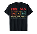 I Tell Dad Jokes Periodically Element T-Shirt - Custom Art Print Unisex - T-Shirt, Sweatshirt, Hoodie