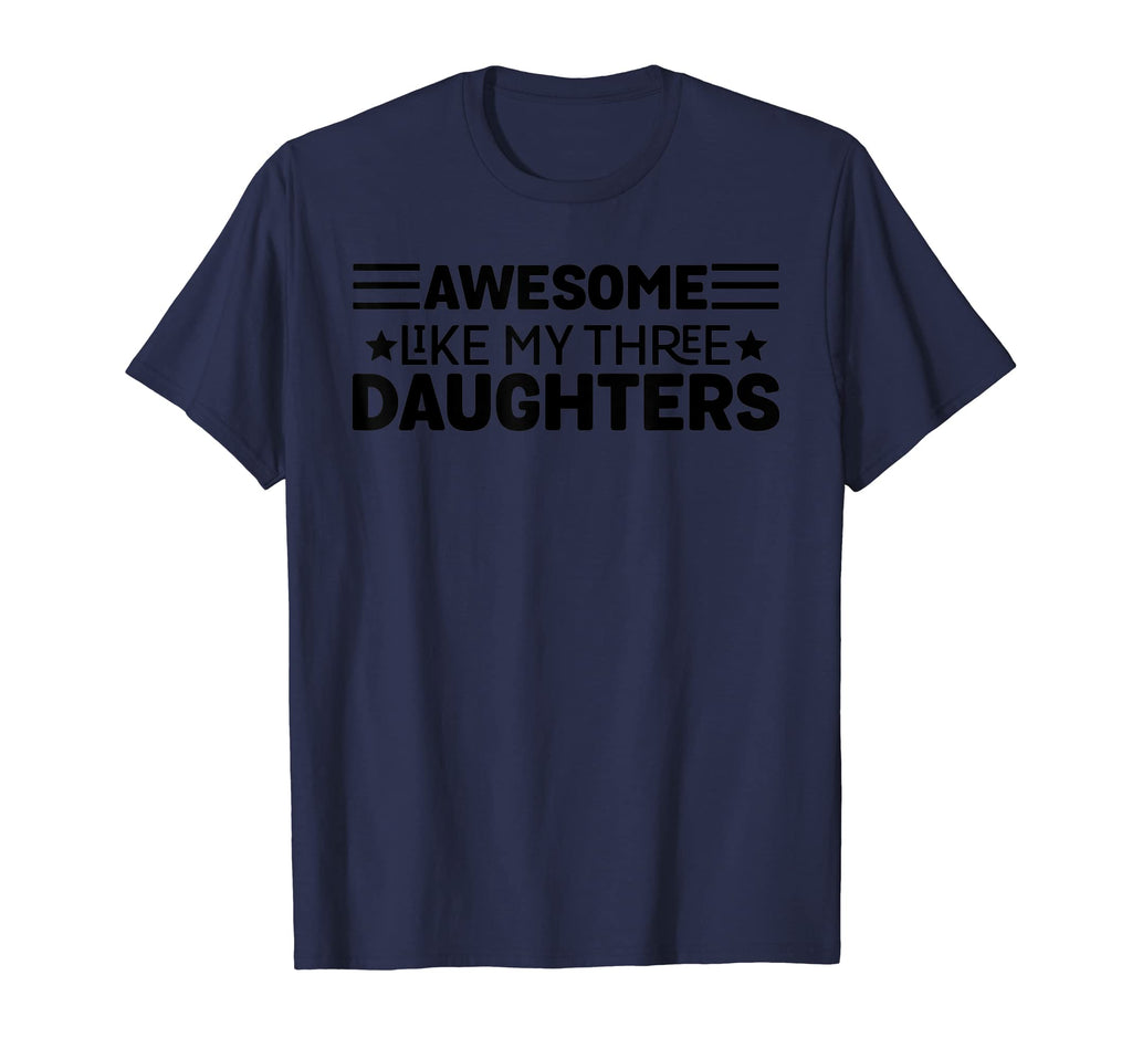 Awesome Like My Three Daughters Funny T-Shirt - Trendy Graphic for Adults - T-Shirt, Sweatshirt, Hoodie