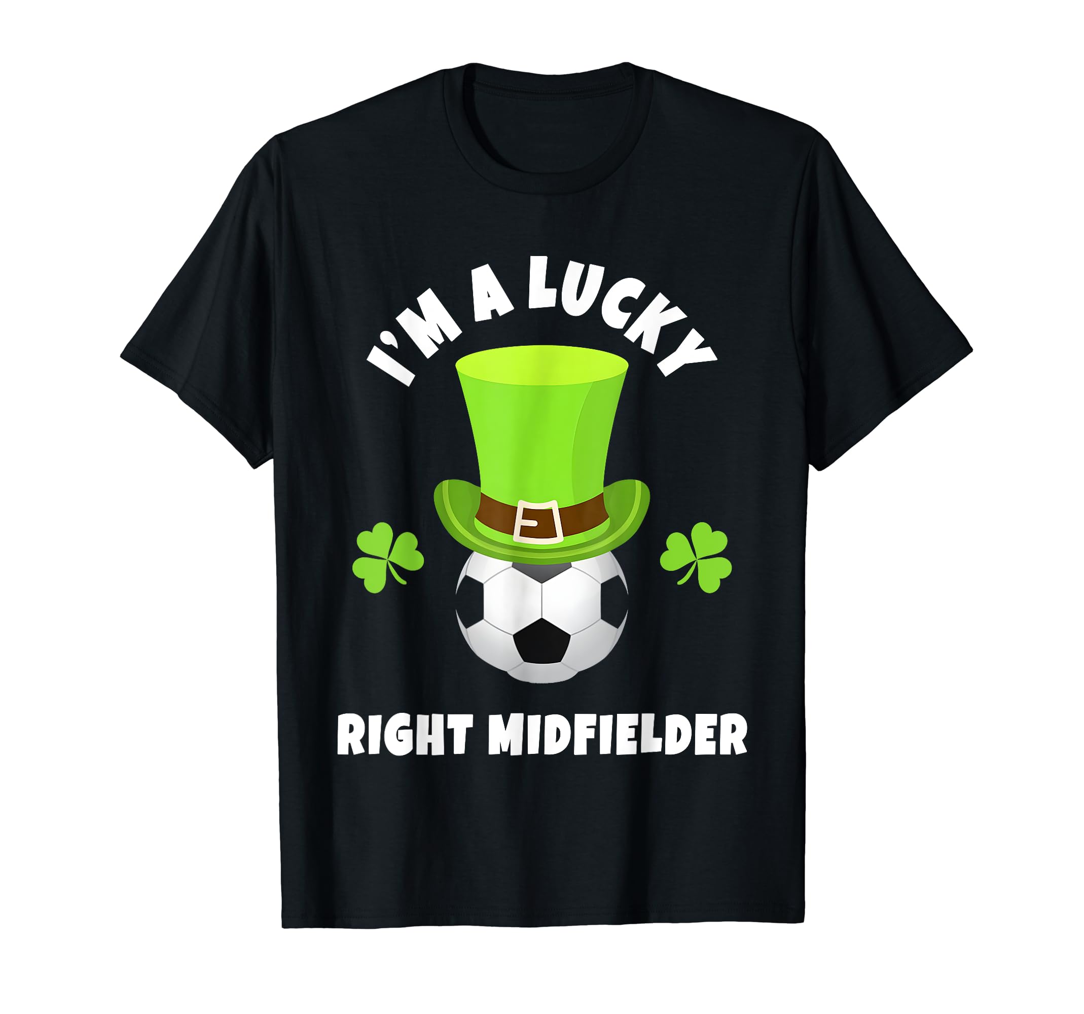 Soccer Right Midfielders Im Lucky T-Shirt - Streetwear Style for Adults - T-Shirt, Sweatshirt, Hoodie