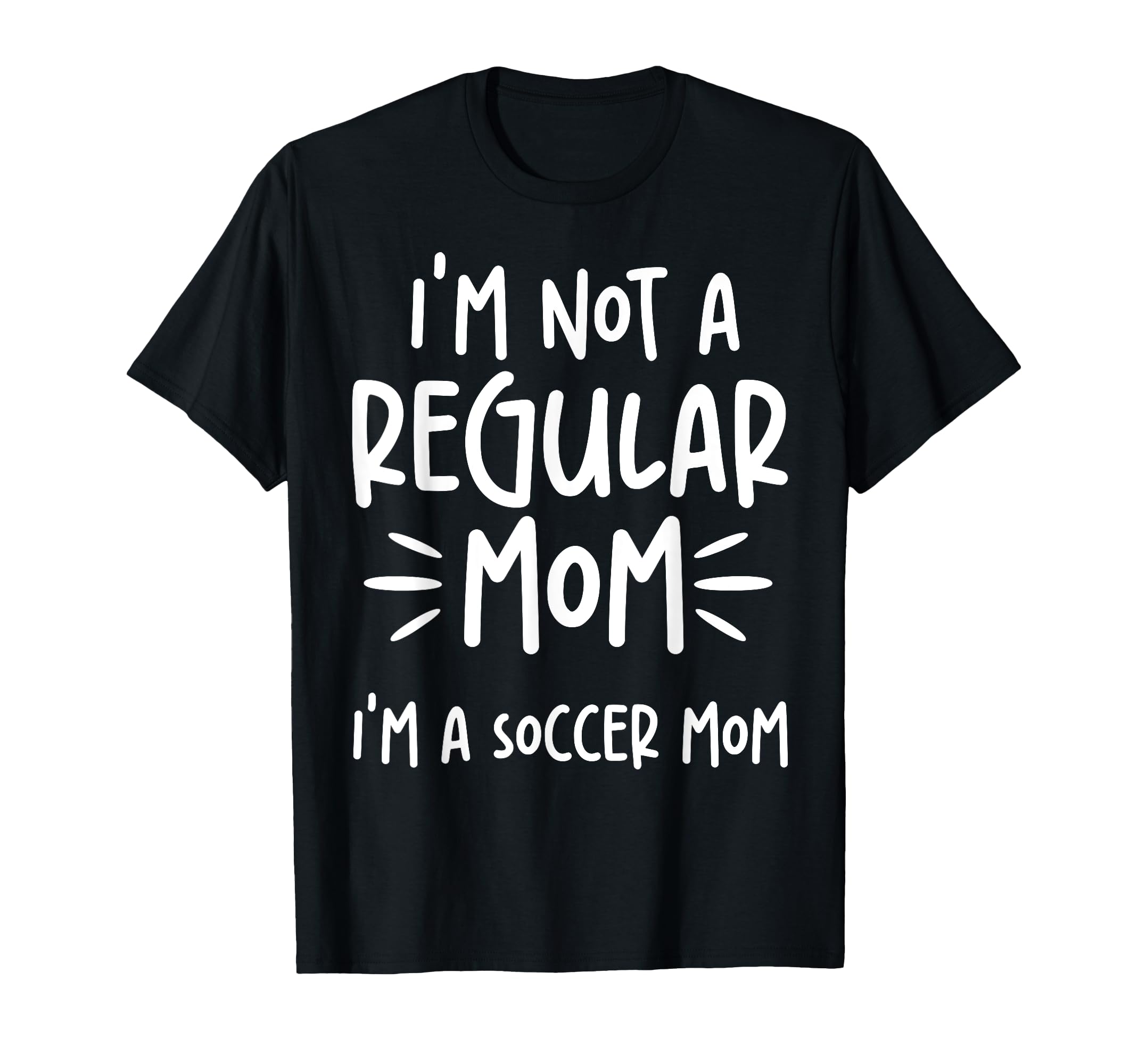 Not Regular Mom Soccer Mom T-Shirt - Custom Art Print Unisex - T-Shirt, Sweatshirt, Hoodie