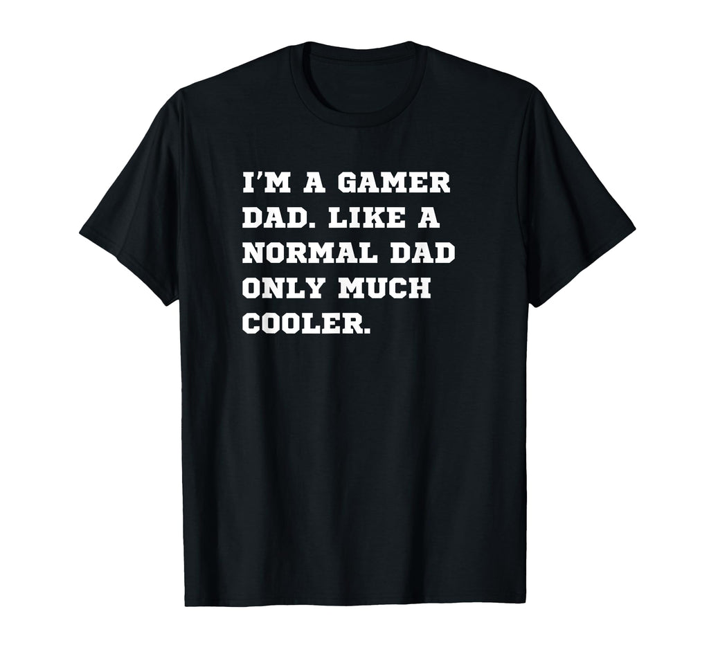 Gamer Dad Funny Dad Joke T-Shirt - Fun Novelty Design Unisex - T-Shirt, Sweatshirt, Hoodie