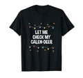 Let Me Check My Calen Deer Dad Jokes T-Shirt - Fun Novelty Design Unisex - T-Shirt, Sweatshirt, Hoodie