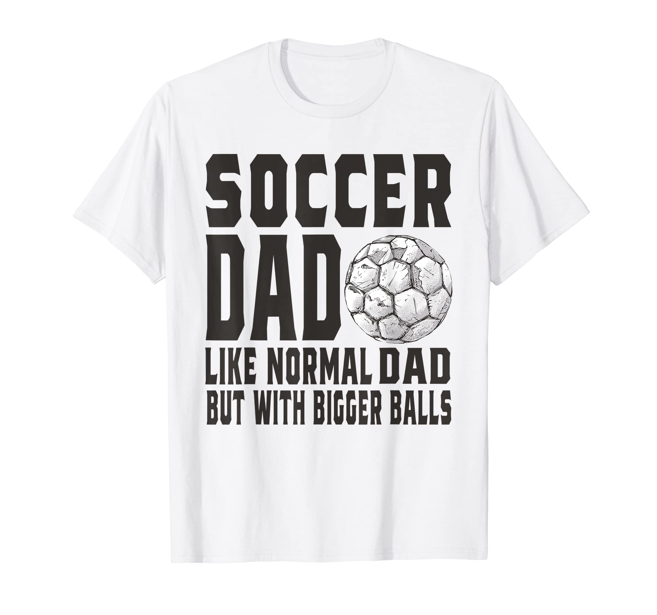 Soccer Game Day Soccer Dad Like T-Shirt - Streetwear Style Men Women - T-Shirt, Sweatshirt, Hoodie
