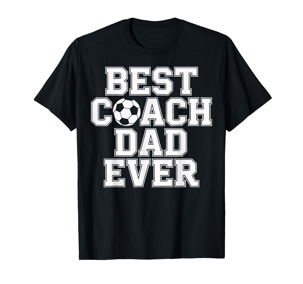 Soccer Dad Life Best Coach Dad Ever T-Shirt - Unique Graphic Men Women - T-Shirt, Sweatshirt, Hoodie