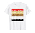Dad Joke Its Ok To Be Latino Native Asian T-Shirt - Trendy Graphic Unisex - T-Shirt, Sweatshirt, Hoodie