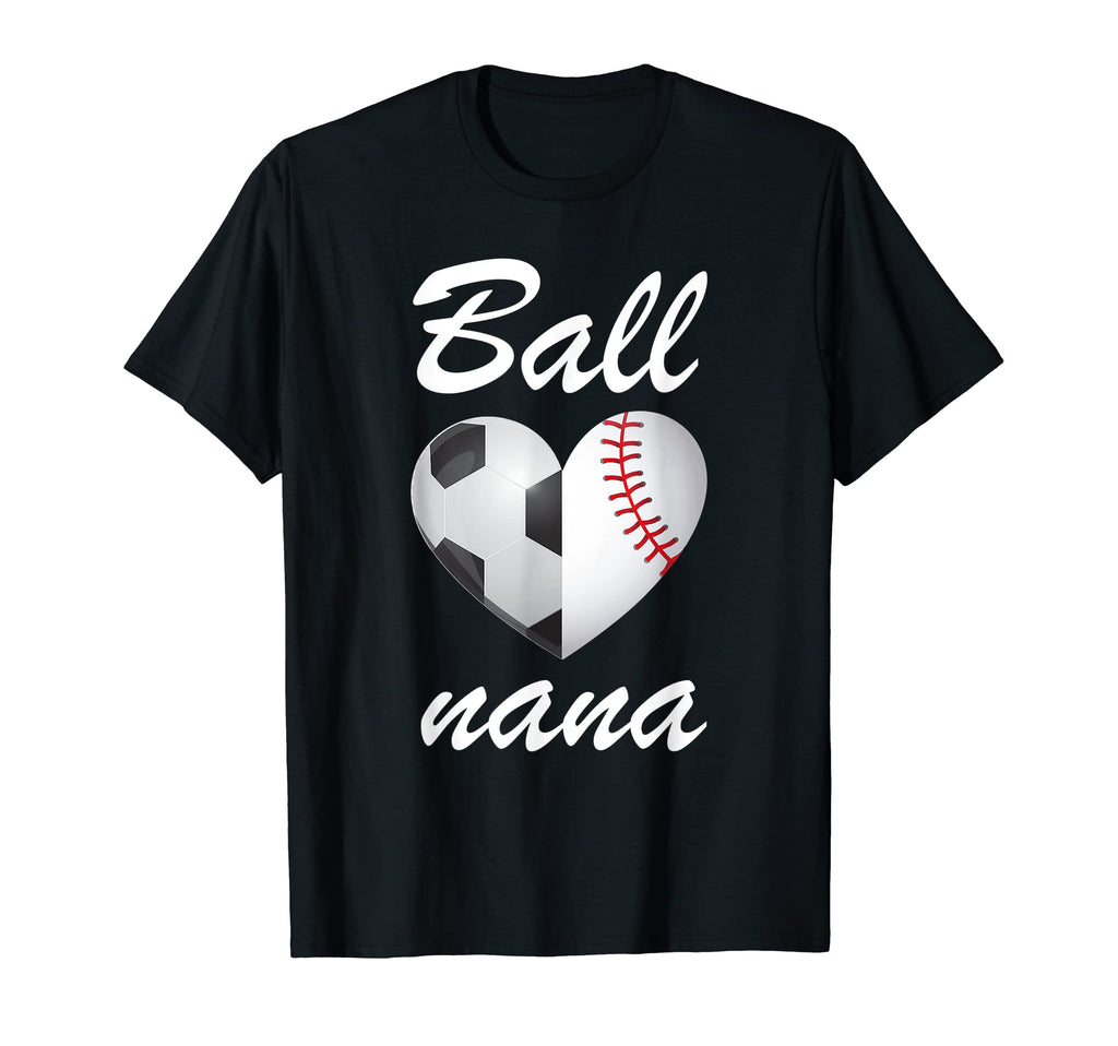 Ball Nana Funny Soccer And Baseball Fans T-Shirt - Aesthetic Graphic Unisex - T-Shirt, Sweatshirt, Hoodie