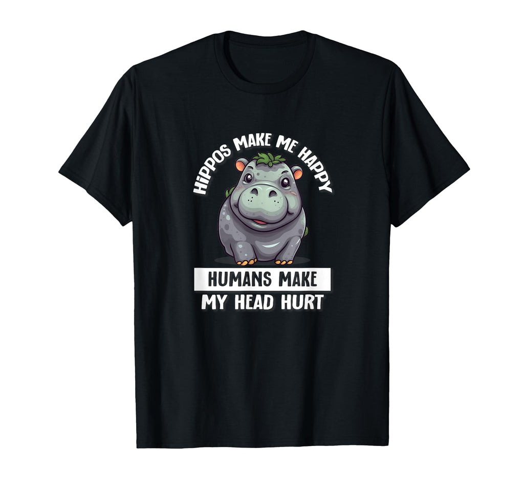 Mens Hippos Make Me Happy Humans Hurt My T-Shirt - Streetwear Style Unisex - T-Shirt, Sweatshirt, Hoodie