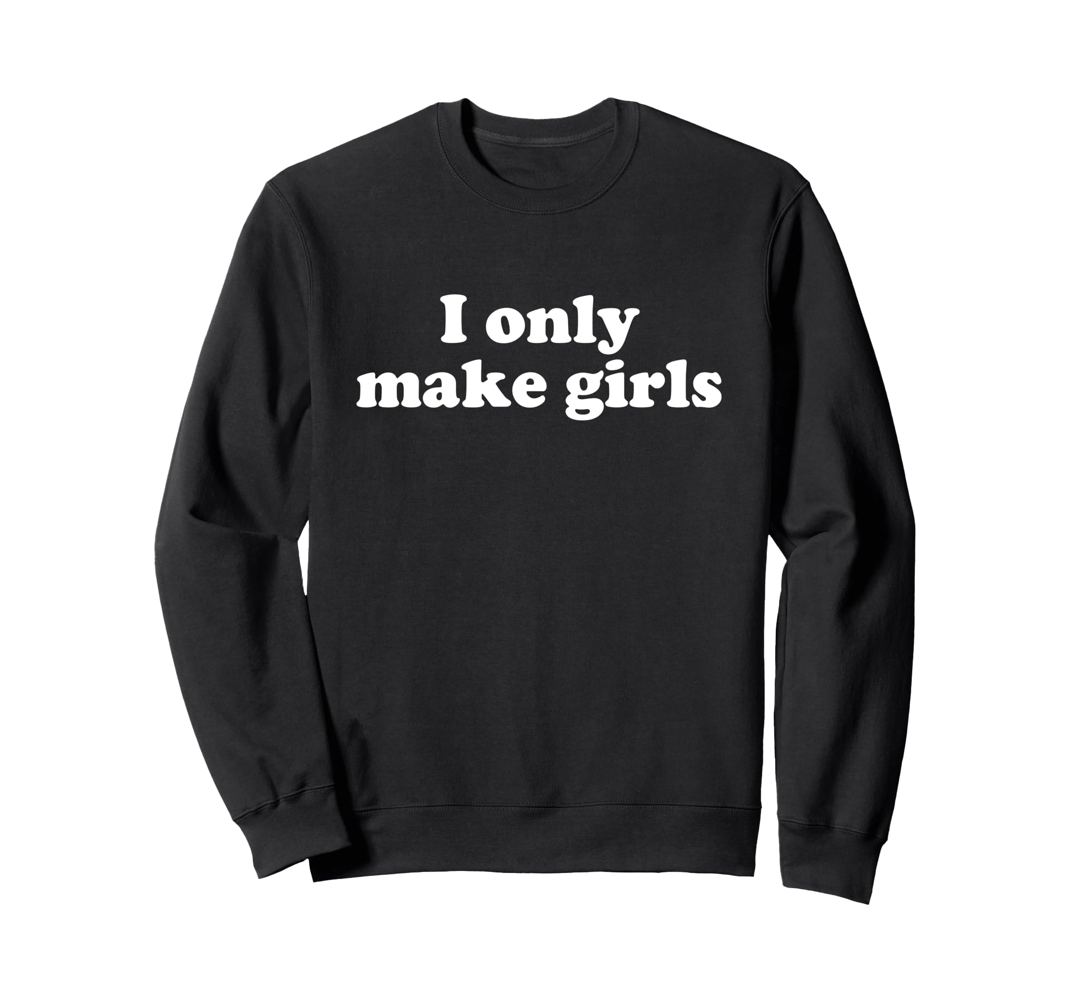 I Only Make Gender Shower Gifts Dad Sweatshirt - Novelty Apparel Unisex - T-Shirt, Sweatshirt, Hoodie