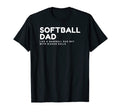 Softball Dad Like Baseball Dad T-Shirt - Fun Novelty Design Men Women - T-Shirt, Sweatshirt, Hoodie