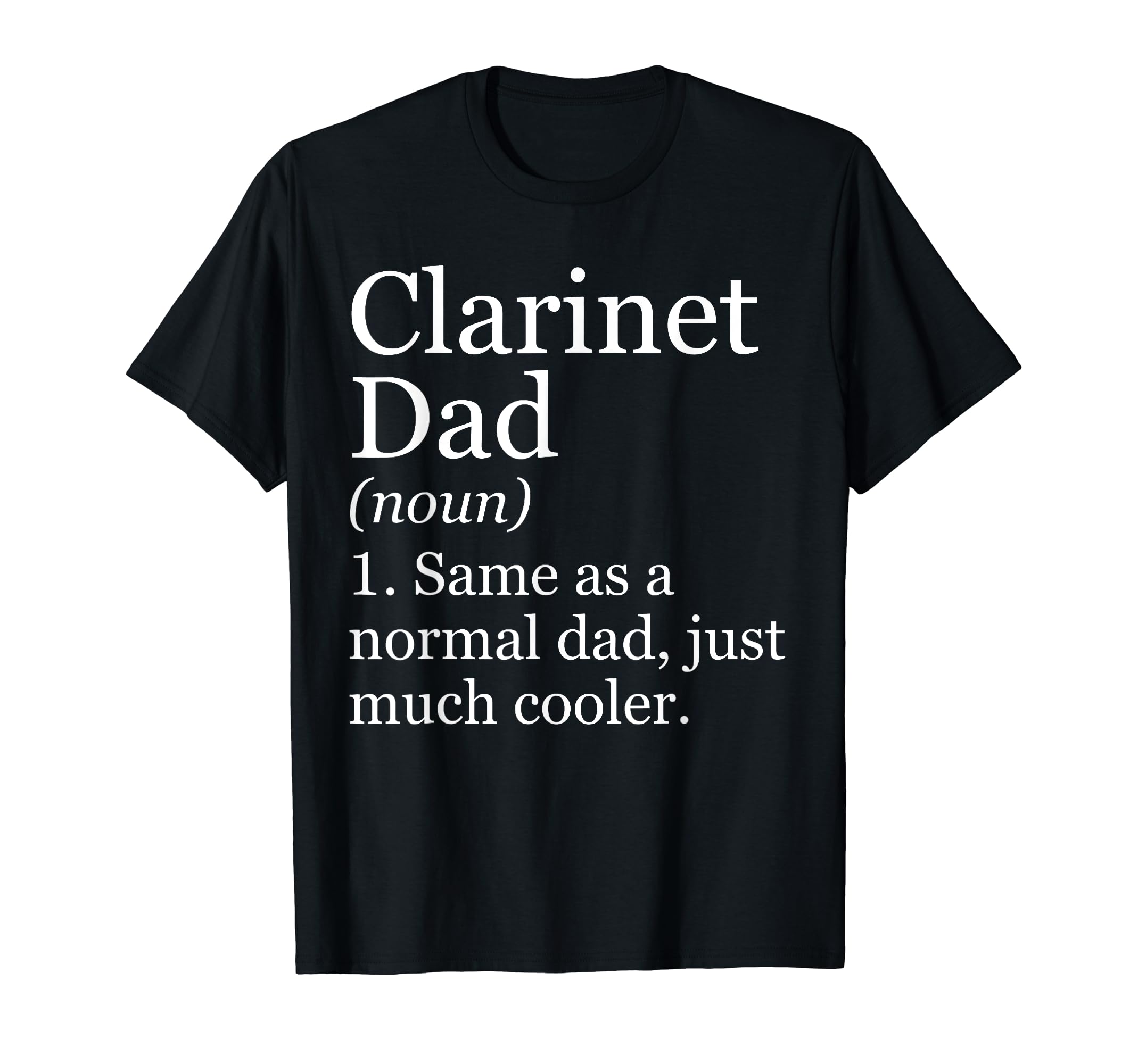 Clarinet Dad Definition Funny T-Shirt - Streetwear Style Men Women - T-Shirt, Sweatshirt, Hoodie