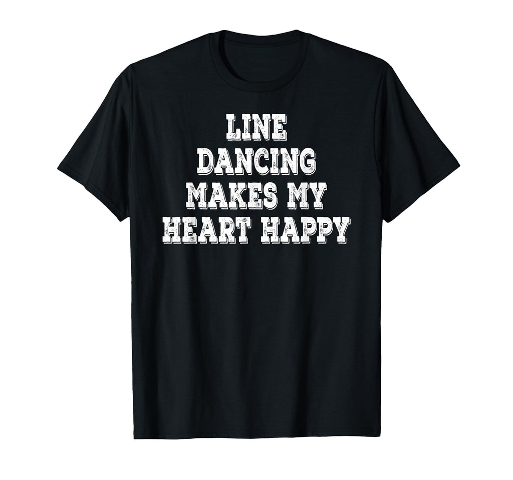 Line Dancing Makes My Heart Happy T-Shirt - Casual Everyday Wear Men Women - T-Shirt, Sweatshirt, Hoodie