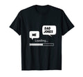 Dad Joke Loading Funny T-Shirt - Custom Art Print for Adults - T-Shirt, Sweatshirt, Hoodie